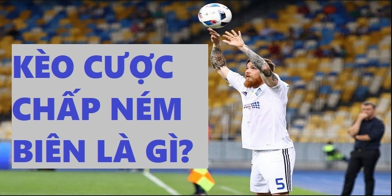 K&egrave;o cược chấp n&eacute;m bi&ecirc;n