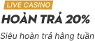 Live casino ho&agrave;n trả 20%
