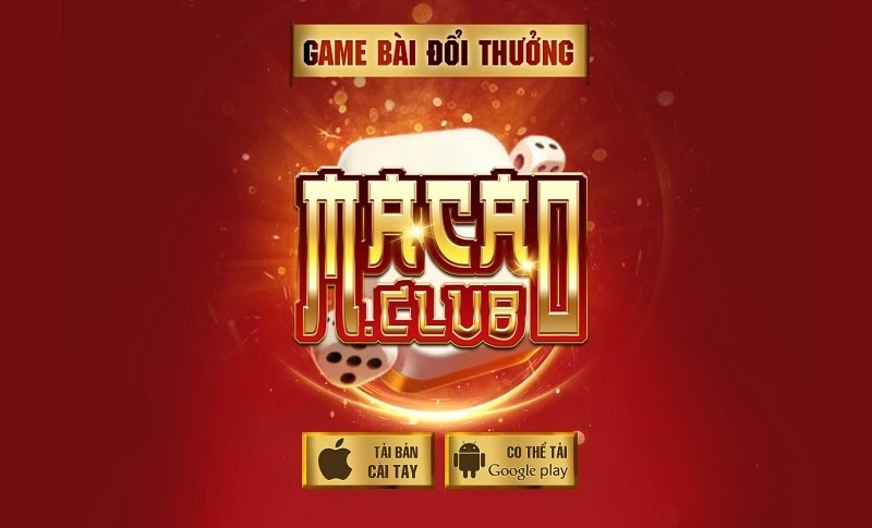 Macau Club &ndash; Thế giới game giải tr&iacute; đổi tiền thật uy t&iacute;n