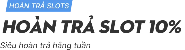 Ho&agrave;n trả slot 10%